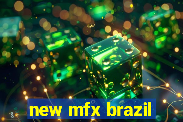 new mfx brazil